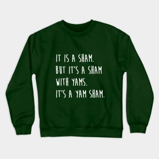 It's A Yam Sham Thanksgiving Buffy Quote Crewneck Sweatshirt